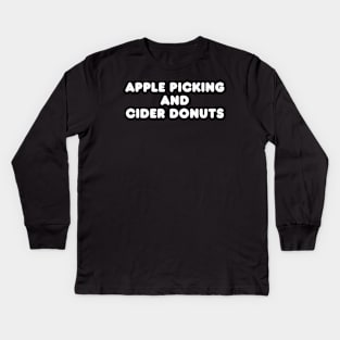 Apple Picking And Cider Donuts Kids Long Sleeve T-Shirt